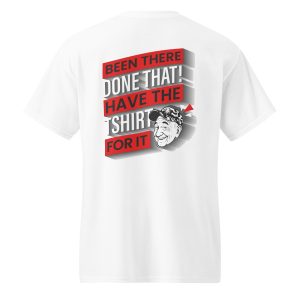 "Been There, Done That" T-Shirt